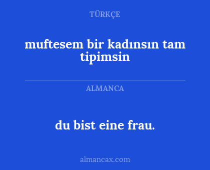 du bist eine frau. - muftesem bir kadınsın tam tipimsin