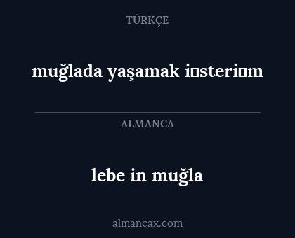 lebe in muğla - muğlada yaşamak i̇steri̇m