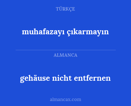gehäuse nicht entfernen - muhafazayı çıkarmayın