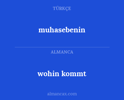 muhasebenin - wohin kommt