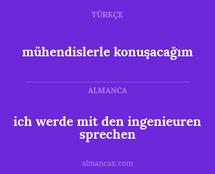 ich werde mit den ingenieuren sprechen - mühendislerle konuşacağım