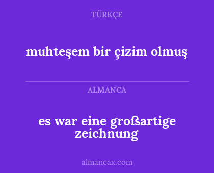 es war eine großartige zeichnung - muhteşem bir çizim olmuş