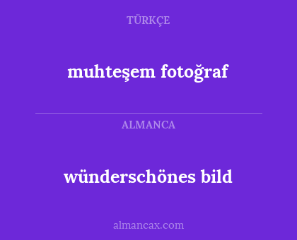 wünderschönes bild - muhteşem fotoğraf