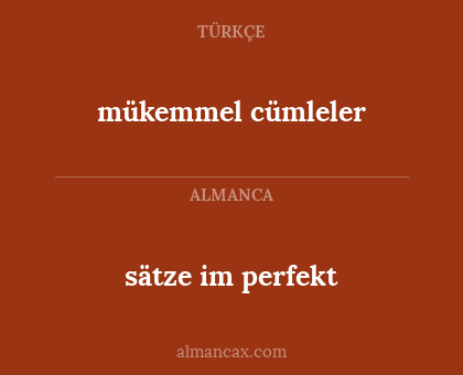 sätze im perfekt - mükemmel cümleler