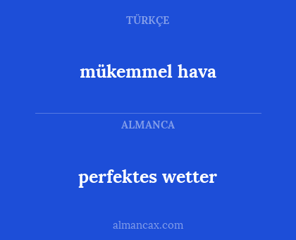 perfektes wetter - mükemmel hava