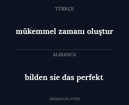 bilden sie das perfekt - mükemmel zamanı oluştur