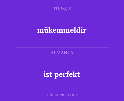 mükemmeldir - ist perfekt