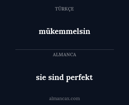 mükemmelsin - sie sind perfekt