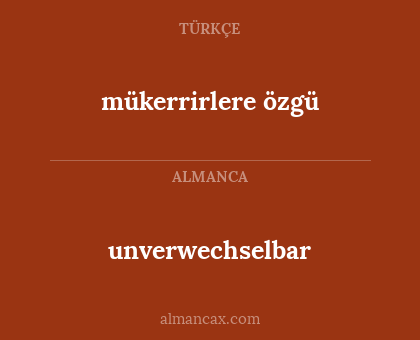 mükerrirlere özgü - unverwechselbar