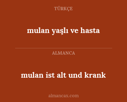 mulan ist alt und krank - mulan yaşlı ve hasta