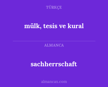 sachherrschaft - mülk, tesis ve kural