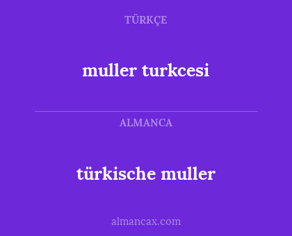 muller turkcesi - türkische muller