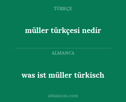 müller türkçesi nedir - was ist müller türkisch