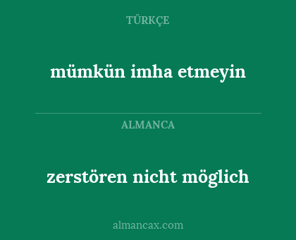 zerstören nicht möglich - mümkün imha etmeyin