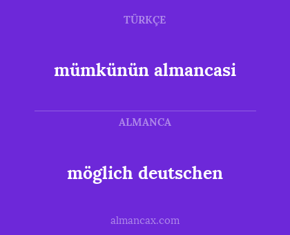 möglich deutschen - mümkünün almancasi