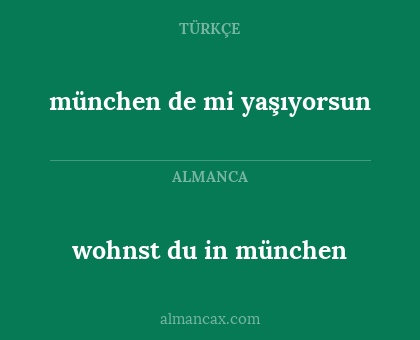 münchen de mi yaşıyorsun - wohnst du in münchen