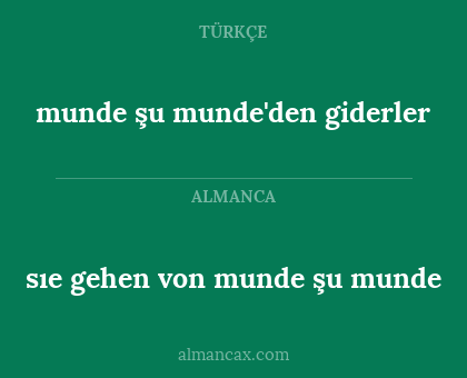 munde şu munde'den giderler - sıe gehen von munde şu munde