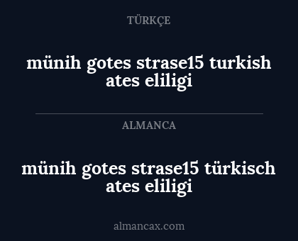 münih gotes strase15 türkisch ates eliligi - münih gotes strase15 turkish ates eliligi