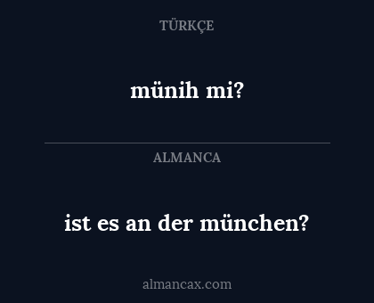 ist es an der münchen? - münih mi?