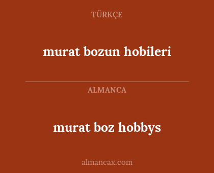 murat bozun hobileri - murat boz hobbys