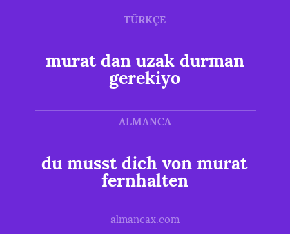 murat dan uzak durman gerekiyo - du musst dich von murat fernhalten