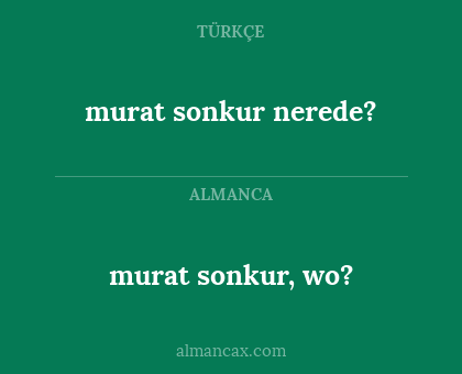 murat sonkur nerede? - murat sonkur, wo?