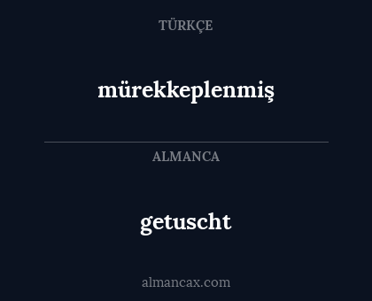getuscht - mürekkeplenmiş
