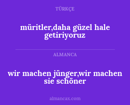 wir machen jünger,wir machen sie schöner - müritler,daha güzel hale getiriyoruz