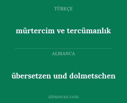 mürtercim ve tercümanlık - übersetzen und dolmetschen