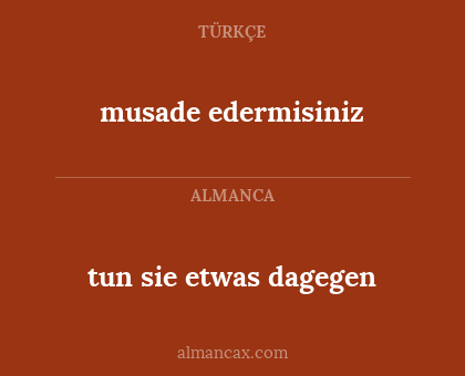 musade edermisiniz - tun sie etwas dagegen