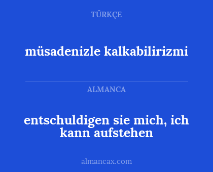 entschuldigen sie mich, ich kann aufstehen - müsadenizle kalkabilirizmi
