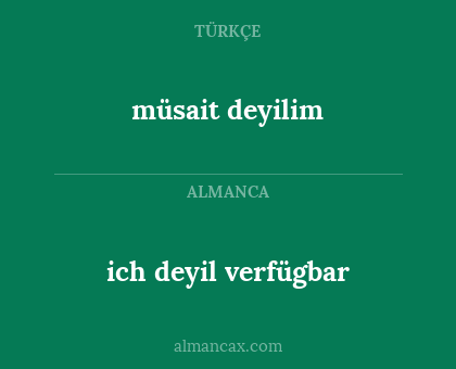 müsait deyilim - ich deyil verfügbar