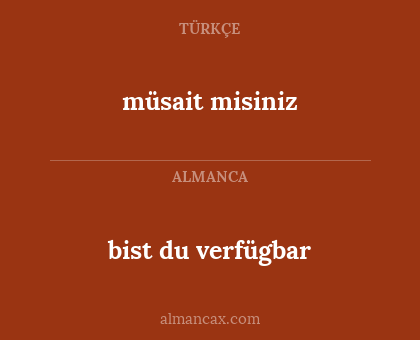 bist du verfügbar - müsait misiniz