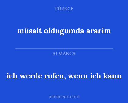 müsait oldugumda ararim - ich werde rufen, wenn ich kann
