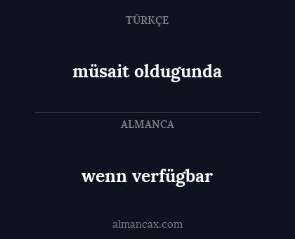 müsait oldugunda - wenn verfügbar