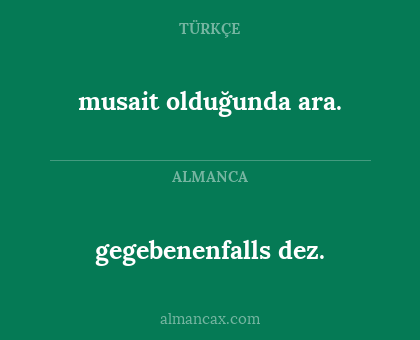 gegebenenfalls dez. - musait olduğunda ara.