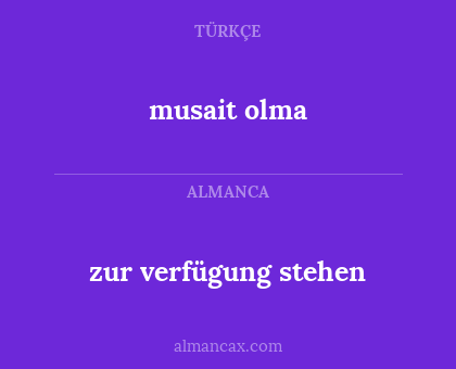 zur verfügung stehen - musait olma