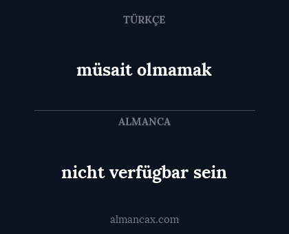 nicht verfügbar sein - müsait olmamak
