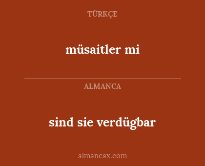sind sie verdügbar - müsaitler mi