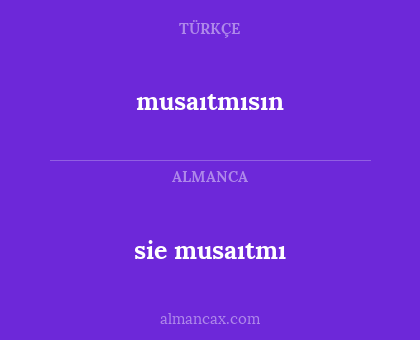 sie musaıtmı - musaıtmısın