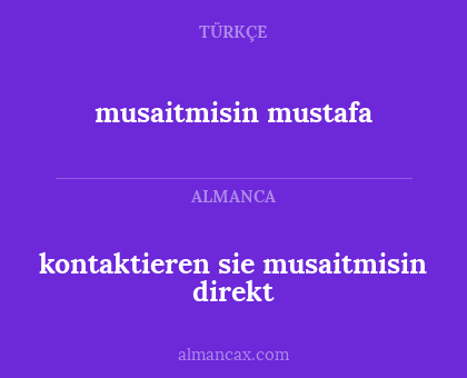 musaitmisin mustafa - kontaktieren sie musaitmisin direkt