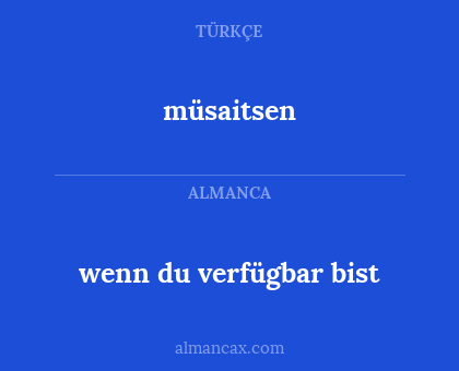 müsaitsen - wenn du verfügbar bist
