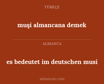 es bedeutet im deutschen musi - muşi almancana demek