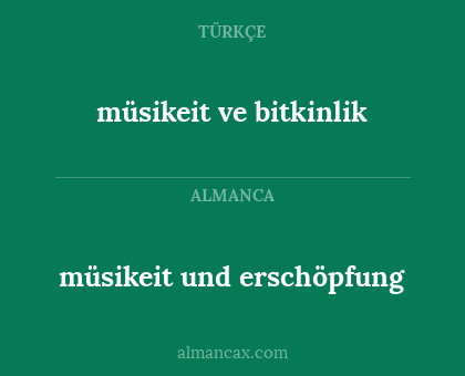 müsikeit ve bitkinlik - müsikeit und erschöpfung