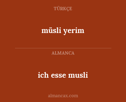 müsli yerim - ich esse musli