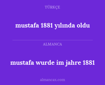 mustafa wurde im jahre 1881 - mustafa 1881 yılında oldu