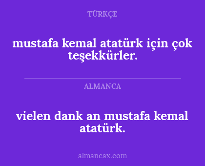 vielen dank an mustafa kemal atatürk. - mustafa kemal atatürk için çok teşekkürler.