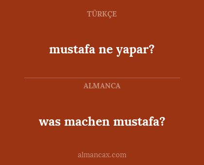 was machen mustafa? - mustafa ne yapar?