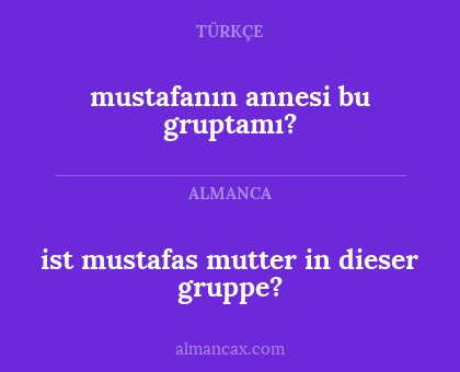 mustafanın annesi bu gruptamı? - ist mustafas mutter in dieser gruppe?