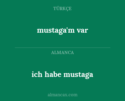 mustaga'm var - ich habe mustaga